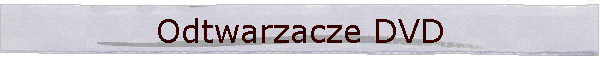 Odtwarzacze DVD