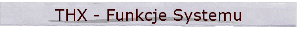 THX - Funkcje Systemu